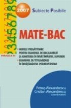 MATE-BAC 2007. SUBIECTE POSIBILE. MODELE PREGATITOARE PENTRU EXAMENUL DE BACALAUREAT SI ADMITEREA IN INVATAMAN