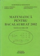 Matematica pentru bacalaureat 2002 - Teste si solutii Matematica pentru bacalaureat 2002 - Teste si solutii