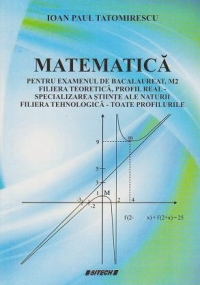 Matematica M2 pentru examenul de bacalaureat. Filiera teoretica, profilul real