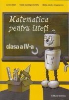 Matematica pentru isteti. Ne pregatim pentru concursurile scolare clasa a IV-a