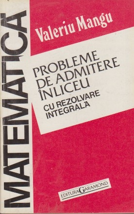Matematica - Probleme de Admitere in Liceu, cu rezolvare integrala