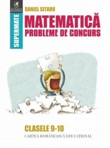 Matematica. Probleme de concurs. Clasele 9-10