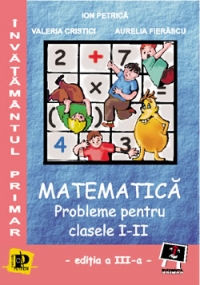 Matematica (probleme pentru clasele I-II; editia a III-a