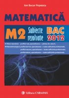 Matematica M2. Subiecte rezolvate. BAC 2012 Matematica M2. Subiecte rezolvate. BAC 2012