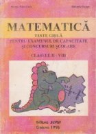 Matematica - teste grila pentru examenul de capacitate si concursuri scolare (clasele II - VIII)