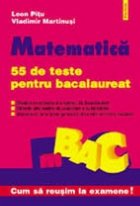 Matematica. 55 de teste pentru bacalaureat