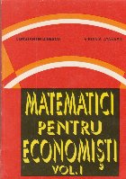 Matematici pentru economisti, Volumul I