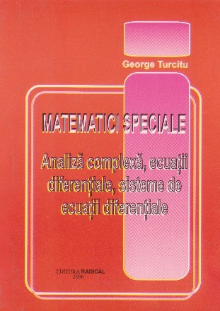 Matematici speciale. Analiza complexa, ecuatii diferentiale, sisteme de ecuatii diferentiale
