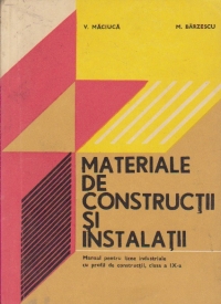 Materiale de constructii si instalatii - Manual pentru licee industriale cu profil de constructii, clasa a IX-a