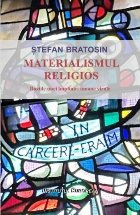 Materialismul religios : iluziile unei împliniri umane virale