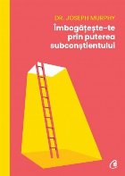 Îmbogăţeşte-te prin puterea subconştientului
