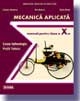 Mecanica aplicata. Manual (cls. a X-a)