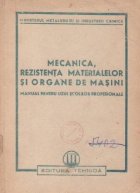 Mecanica, rezistenta materialelor si organe de masini - Manual pentru uzul scolilor profesionale
