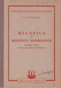 Mecanica si Rezistenta Materialelor pentru uzul scolilor medii tehnice
