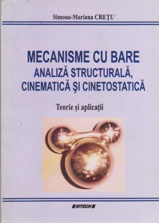Mecanisme cu Bare. Analiza Structurala, Cinematica si Cinetostatica - Teorie si aplicatii