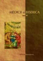 Medicii si biserica, vol. IV - Familia, Nasterea, Tehnologii medicale de reproducere asistata (pozitii teologi Medicii si biserica, vol. IV - Familia, Nasterea, Tehnologii medicale de reproducere asistata (pozitii teologi