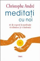 Meditați cu noi. 21 de experți în meditație vă sfătuiesc și vă îndrumă