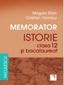 Memorator. Istorie pentru clasa a XII-a si bacalaureat