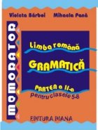 Memorator de limba romana - Gramatica pentru clasele 5-8 (partea a II-a) Memorator de limba romana - Gramatica pentru clasele 5-8 (partea a II-a)