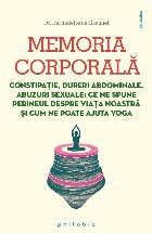 Memoria corporală : constipaţie, dureri abdominale, abuzuri sexuale,ce ne spune perineul despre viaţa noast