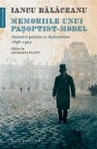 Memoriile unui pasoptist-model. Amintiri politice si diplomatice 1848-1903