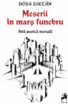 Meserii în marş funebru : artă poetică mortală