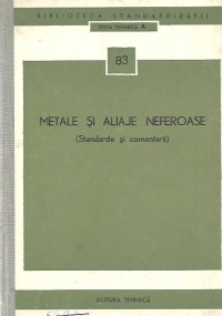 Metale si aliaje neferoase (Standarde si comentarii)