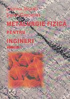 Metalurgie fizica pentru ingineri, Volumul I