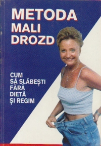 Metoda Mali Drozd - Cum sa slabesti fara dieta si regim