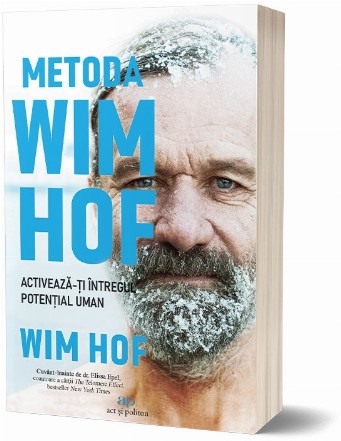 Metoda Wim Hof. Activeaza-ti intregul potential uman