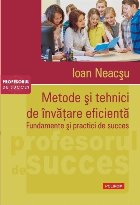 Metode și tehnici de învățare eficientă. Fundamente și practici de succes