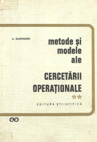 Metode si modele ale Cercetarii Operationale (Matematica intreprinderilor), Volumul al II-lea