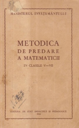 Metodica de predare a matematicii in clasele V-VII (Editie 1954)