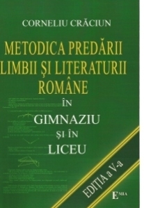 METODICA PREDARII LIMBII SI LITERATURI ROMANE IN GIMNAZIU SI LICEU (format A4)