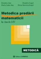 Metodica predarii matematicii la clasele I-IV Metodica predarii matematicii la clasele I-IV