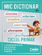 Mic dicţionar de sinonime, antonime, omonime, paronime, pleonasme pentru ciclul primar