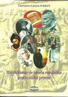 coperta Mic dictionar de istoria romanilor pentru ciclul primar