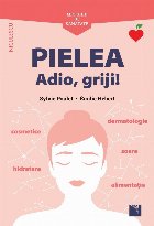 Mic ghid de sanatate: Pielea. Adio, griji!