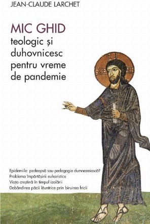 Mic ghid teologic şi duhovnicesc pentru vreme de pandemie