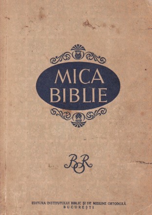 Mica Biblie. Dupa textul Bibliei Romanesti Editia 1968