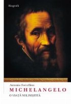 MICHELANGELO VIATA NELINISTITA