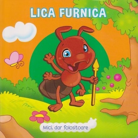 Mici, dar folositoare. Lica furnica