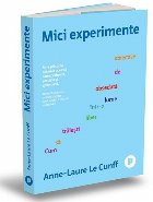 Mici experimente : cum să trăieşti liber într-o lume obsedată de obiective