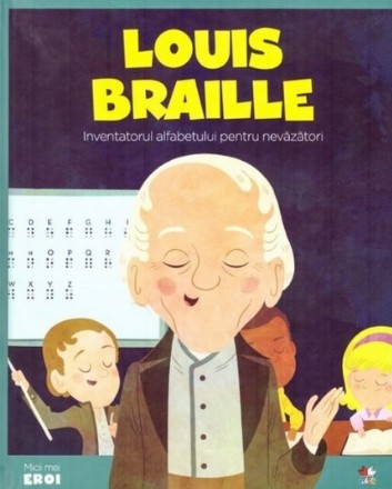 Micii eroi. Louis Braille