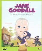 Micii mei eroi. Jane Goodall. Cea mai buna prietena a cimpanzeilor