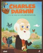 coperta Micii mei eroi. Charles Darwin. Omul de stiinta care a enuntat teoria evolutiei