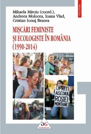Mișcări feministe și ecologiste în România (1990-2014)