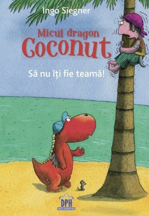 Micul dragon Coconut - Să nu îţi fie teamă!