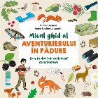 Micul ghid al aventurierului în pădure : cum să devii un explorator experimentat