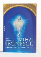 Mihai Eminescu : nimbul de lumină al neamului românesc